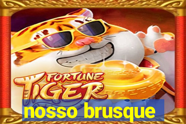 nosso brusque